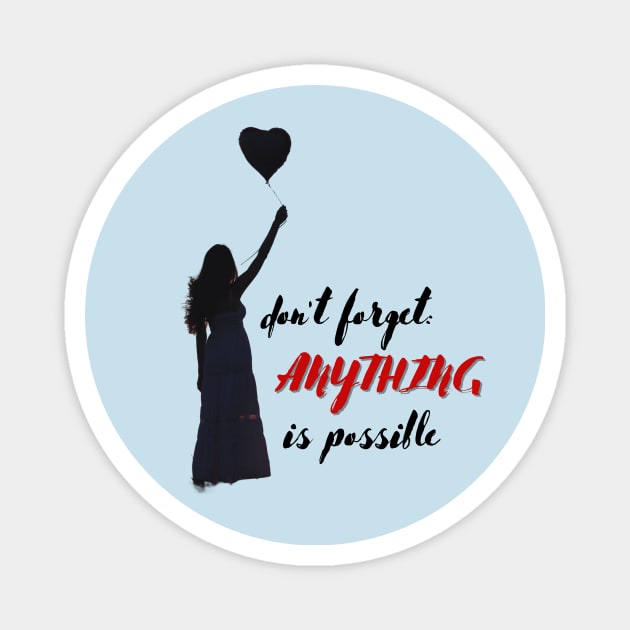 Don't forget anything is possible Magnet by Rebecca Abraxas - Brilliant Possibili Tees